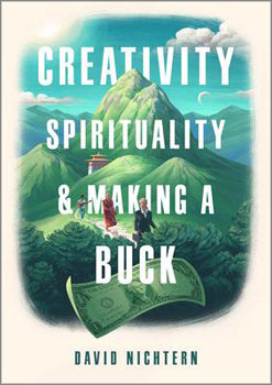 Creativity Spirituality & Making a Buck