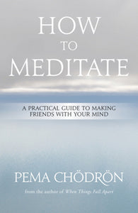 How to Meditate