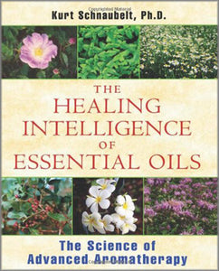 The Healing Intelligence of Essential Oils